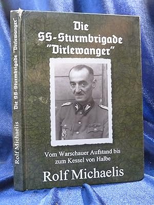 Seller image for DIE SS-STURMBRIGADE "DIRLEWANGER". VOM WARSCHAUER AUFSTAND BIS ZUM KESSEL VON HALBE [TEXT IN GERMAN THROUGHOUT]. for sale by Gage Postal Books