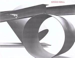 Bild des Verk�ufers f�r Brian Wall. (Exhibitions at Seattle Art Museum, 1 July - 6 September 1982; San Francisco Museum of Modern Art, January - March 1983). zum Verkauf von Wittenborn Art Books