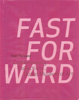 Immagine del venditore per Fast Forward: Contemporary Collections for the Dallas Museum of Art venduto da Wittenborn Art Books