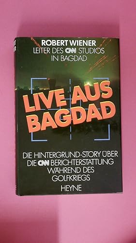 Bild des Verk�ufers f�r LIVE AUS BAGDAD. die Hintergrund-Story �ber die CNN-Berichterstattung w�hrend des Golfkriegs zum Verkauf von Butterfly Books GmbH & Co. KG
