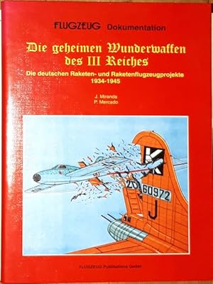 Bild des Verk�ufers f�r Die geheimen Wunderwaffen des ( Dritten ) III. Reiches. Die deutschen Raketen- und Raketenflugzeugprojekte 1934 - 1945. zum Verkauf von Antiquariat Johann Forster