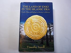 Seller image for Land Of Enki In The Islamic Era: Pearls, Palsms and Religious Identity in Bahrain for sale by Carmarthenshire Rare Books