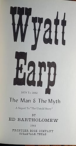 Image du vendeur pour Wyatt Earp, The Man and the Myth, sequel to The Untold Story mis en vente par Dickens Alley
