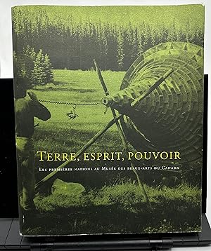Immagine del venditore per Terre, Esprit, Pouvoir : les premi�res nations au Mus�e des Beaux-Arts du Canada venduto da Lioudalivre