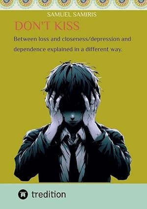 Image du vendeur pour Don't kiss | Between loss and closeness/depression and dependence explained in a different way. DE mis en vente par preigu