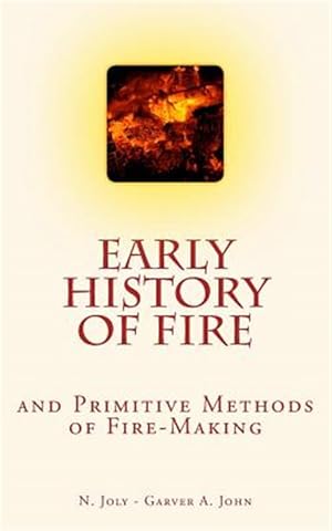 Immagine del venditore per Early History of Fire and Primitive Methods of Fire-making venduto da GreatBookPrices