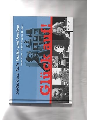 Bild des Verk�ufers f�r "Gl�ck Auf!" : Liederbuch Ruhr ; Lieder und Lexikon. Frank Baier und Jochen Wiegandt (Hg.) unter Mitarb. von Eberhard Kohl-Kaiser zum Verkauf von Kunsthandlung Rainer Kirchner