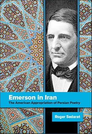 Imagen del vendedor de Emerson in Iran : The American Appropriation of Persian Poetry a la venta por GreatBookPrices