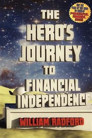Imagen del vendedor de The Hero's Journey to Financial Independence a la venta por GreatBookPrices