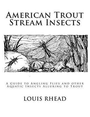 Imagen del vendedor de American Trout Stream Insects : A Guide to Angling Flies and Other Aquatic Insects Alluring to Trout a la venta por GreatBookPrices