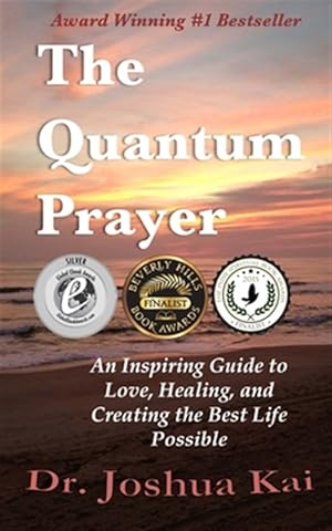 Imagen del vendedor de Quantum Prayer : An Inspiring Guide to Love, Healing, and Creating the Best Life Possible a la venta por GreatBookPrices