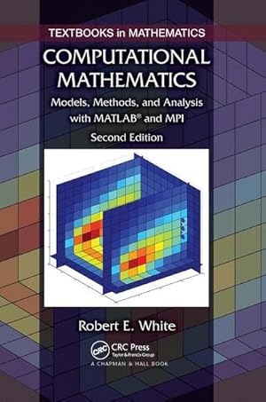 Imagen del vendedor de Computational Mathematics : Models, Methods, and Analysis with Matlab? And Mpi, Second Edition a la venta por AHA-BUCH GmbH