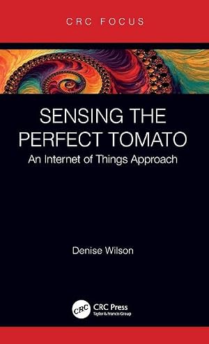 Imagen del vendedor de Sensing the Perfect Tomato : An Internet of Sensing Approach a la venta por AHA-BUCH GmbH