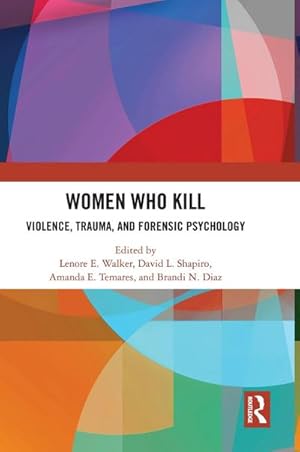 Immagine del venditore per Women Who Kill : Violence, Trauma, and Forensic Psychology venduto da AHA-BUCH GmbH