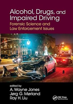 Bild des Verk�ufers f�r Alcohol, Drugs, and Impaired Driving : Forensic Science and Law Enforcement Issues zum Verkauf von AHA-BUCH GmbH