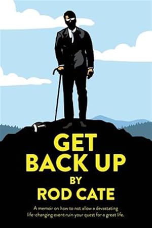 Immagine del venditore per Get Back Up: A Memoir on How to Not Allow a Devastating Life-Changing Event Ruin Your Quest for a Great Life venduto da GreatBookPrices
