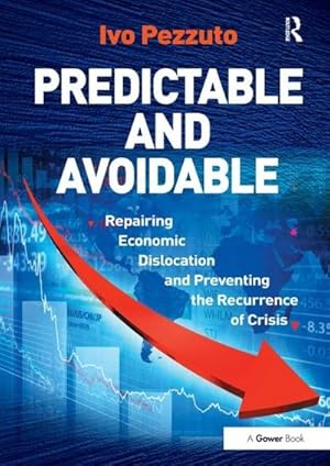 Immagine del venditore per Predictable and Avoidable : Repairing Economic Dislocation and Preventing the Recurrence of Crisis venduto da AHA-BUCH GmbH