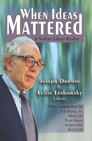 Bild des Verk�ufers f�r When Ideas Mattered : A Nathan Glazer Reader zum Verkauf von AHA-BUCH GmbH