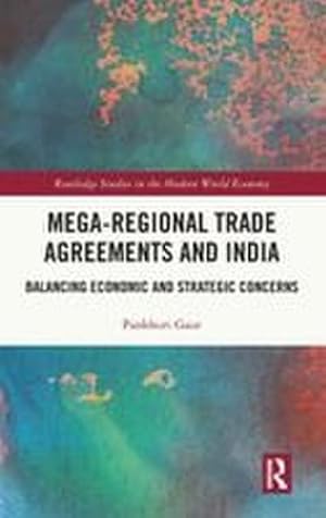 Seller image for Mega-Regional Trade Agreements and India : Balancing Economic and Strategic Concerns for sale by AHA-BUCH GmbH