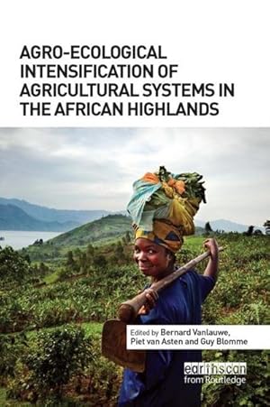 Imagen del vendedor de Agro-Ecological Intensification of Agricultural Systems in the African Highlands a la venta por AHA-BUCH GmbH