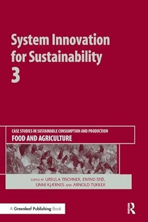 Bild des Verk�ufers f�r System Innovation for Sustainability 3 : Case Studies in Sustainable Consumption and Production Food and Agriculture zum Verkauf von AHA-BUCH GmbH