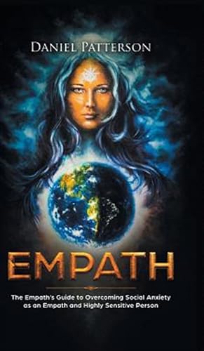 Immagine del venditore per Empath : The Empath?s Guide to Overcoming Social Anxiety As an Empath and Highly Sensitive Person venduto da GreatBookPrices