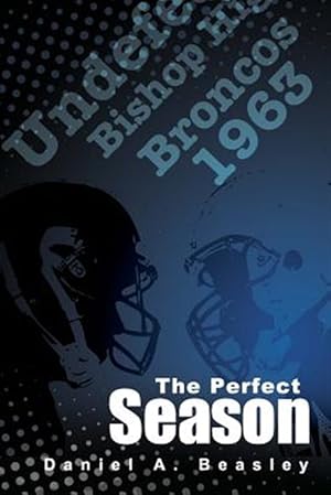 Seller image for Perfect Season : The Undefeated Bishop Broncos 1963 for sale by GreatBookPrices