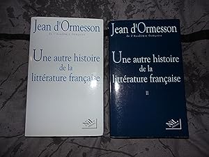 Seller image for Une autre histoire de la Litt�rature Fran�aise de Jean d' Ormesson tome 1 et 2 for sale by Le Temps Retrouv�