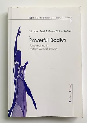 Immagine del venditore per Powerful Bodies: Performance in French Cultural Studies. Modern French Identities. Volume 1. venduto da Peter Scott