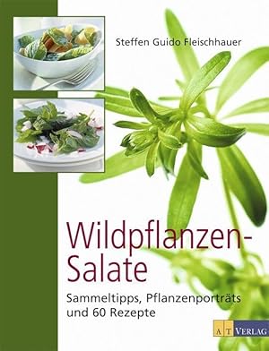 Bild des Verk�ufers f�r Wildpflanzen-Salate: Sammeltipps, Pflanzenportr�ts und 60 Rezepte zum Verkauf von McBook