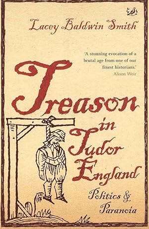 Seller image for Treason in Tudor England. Politics and Paranoia for sale by Literary Cat Books