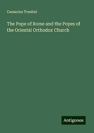 Immagine del venditore per Tondini, C: Pope of Rome and the Popes of the Oriental Ortho venduto da BuchWeltWeit Ludwig Meier e.K.