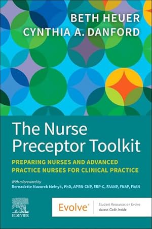 Bild des Verk�ufers f�r The Nurse Preceptor Toolkit : Preparing Nurses and Advanced Practice Nurses for Clinical Practice zum Verkauf von AHA-BUCH GmbH
