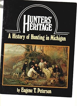 Image du vendeur pour Hunters' Heritage: a History of Hunting in Michigan mis en vente par Mossback Books