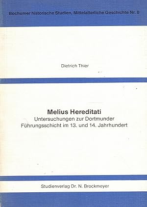 Bild des Verk�ufers f�r Melius Hereditati. Untersuchungen zur Dortmunder F�hrungsschicht im 13. und 14. Jahrhundert (Bochumer historische Studien, Mittelalterliche Geschichte Band 8) zum Verkauf von Paderbuch e.Kfm. Inh. Ralf R. Eichmann