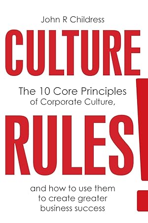 Seller image for Culture Rules!: The 10 Core Principles of Corporate Culture and how to use them to create greater business success for sale by Reliant Bookstore