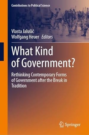 Imagen del vendedor de What Kind of Government? : Rethinking Contemporary Forms of Government after the Break in Tradition a la venta por AHA-BUCH GmbH