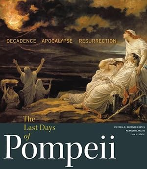 Seller image for The Last Days of Pompeii: Decadence, Apocalypse, Resurrection for sale by The Anthropologists Closet