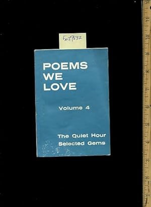 Seller image for Poems We Love : Volume 4 : The Quiet Hour Selected Gems [ Anecdotes , Poetry , Prose , Verse , Personal Recollections, Poetic Rhetoric and Rhyming Story / Stories , Enjoyable Reading ] for sale by GREAT PACIFIC BOOKS