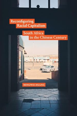 Seller image for Reconfiguring Racial Capitalism : South Africa in the Chinese Century for sale by AHA-BUCH GmbH