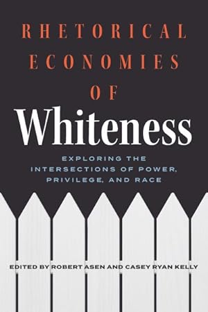 Seller image for Rhetorical Economies of Whiteness : Exploring the Intersections of Power, Privilege, and Race for sale by GreatBookPrices