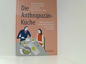 Immagine del venditore per Die Anthropoz�n-K�che: Matooke, Bienenstich und eine Prise Phosphor - in zehn Speisen um die Welt Matooke, Bienenstich und eine Prise Phosphor - in zehn Speisen um die Welt venduto da Book Broker