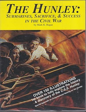 Bild des Verk�ufers f�r THE HUNLEY SUBMARINES, SACRIFICE, & SUCCESS in the CIVIL WAR zum Verkauf von Easton's Books, Inc.