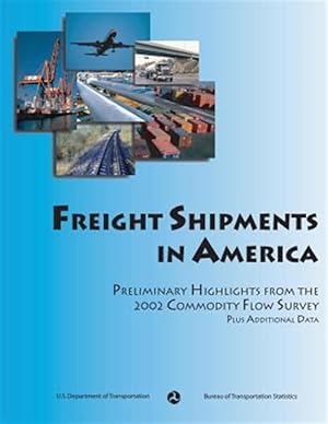 Immagine del venditore per Freight Shipments in America : Preliminary Highlights from the 2002 Commodity Flow Survey venduto da GreatBookPricesUK