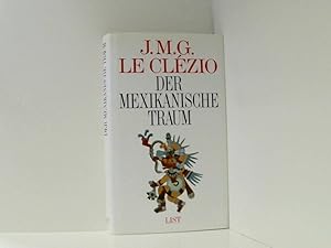 Bild des Verk�ufers f�r Der mexikanische Traum. Essays J. M. G. Le Cl�zio. Aus d. Franz. von Rolf u. Hedda Soellner zum Verkauf von Book Broker