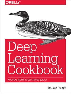 Bild des Verkufers fr Deep Learning Cookbook : Practical Recipes to Get Started Quickly zum Verkauf von AHA-BUCH GmbH