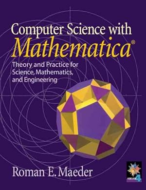 Immagine del venditore per Computer Science With Mathematica : Theory and Practice for Science, Mathematics, and Engineering venduto da GreatBookPricesUK