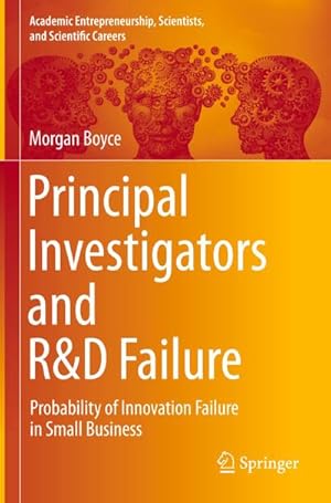Imagen del vendedor de Principal Investigators and R&D Failure : Probability of Innovation Failure in Small Business a la venta por AHA-BUCH GmbH