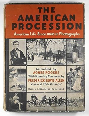 Bild des Verk�ufers f�r The American procession, American life since 1860 in photographs zum Verkauf von Joseph Burridge Books