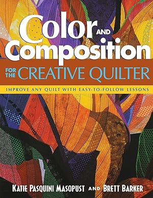 Bild des Verk�ufers f�r Color and Composition for the Creative Q: Improve Any Quilt with Easy-to-Follow Lessons zum Verkauf von Off The Shelf